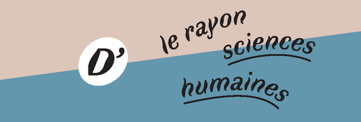 Sciences humaines : un recueil d’entretiens de libraires et un colloque Sciences humaines : un recueil d’entretiens de libraires et un colloque